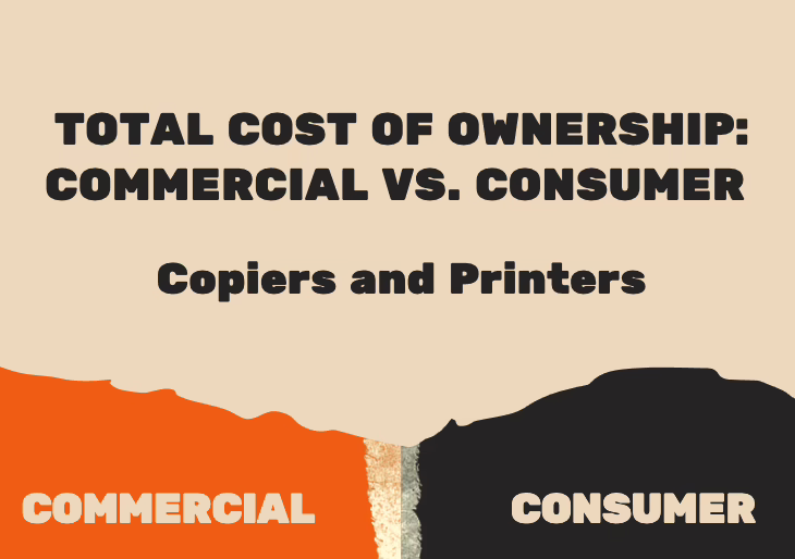Total Cost of Ownership: Commercial.vs Consumer Copiers & Printers